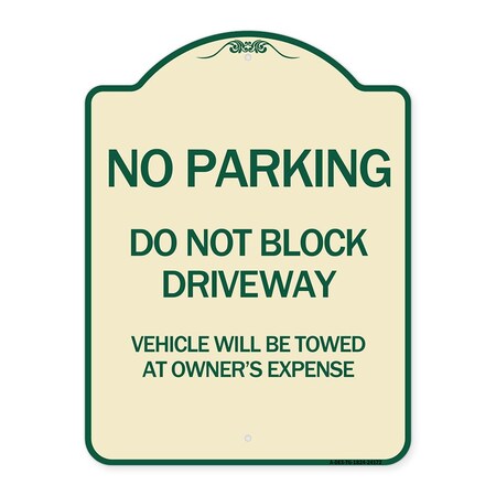 Signmission Do Not Block Driveway Vehicle Will Towed Owners Expense Aluminum Sign, 18" L, 24" H, TG-1824-24172 A-DES-TG-1824-24172